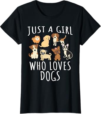 Just a girl who loves Dogs - Funny Puppy T-Shirt