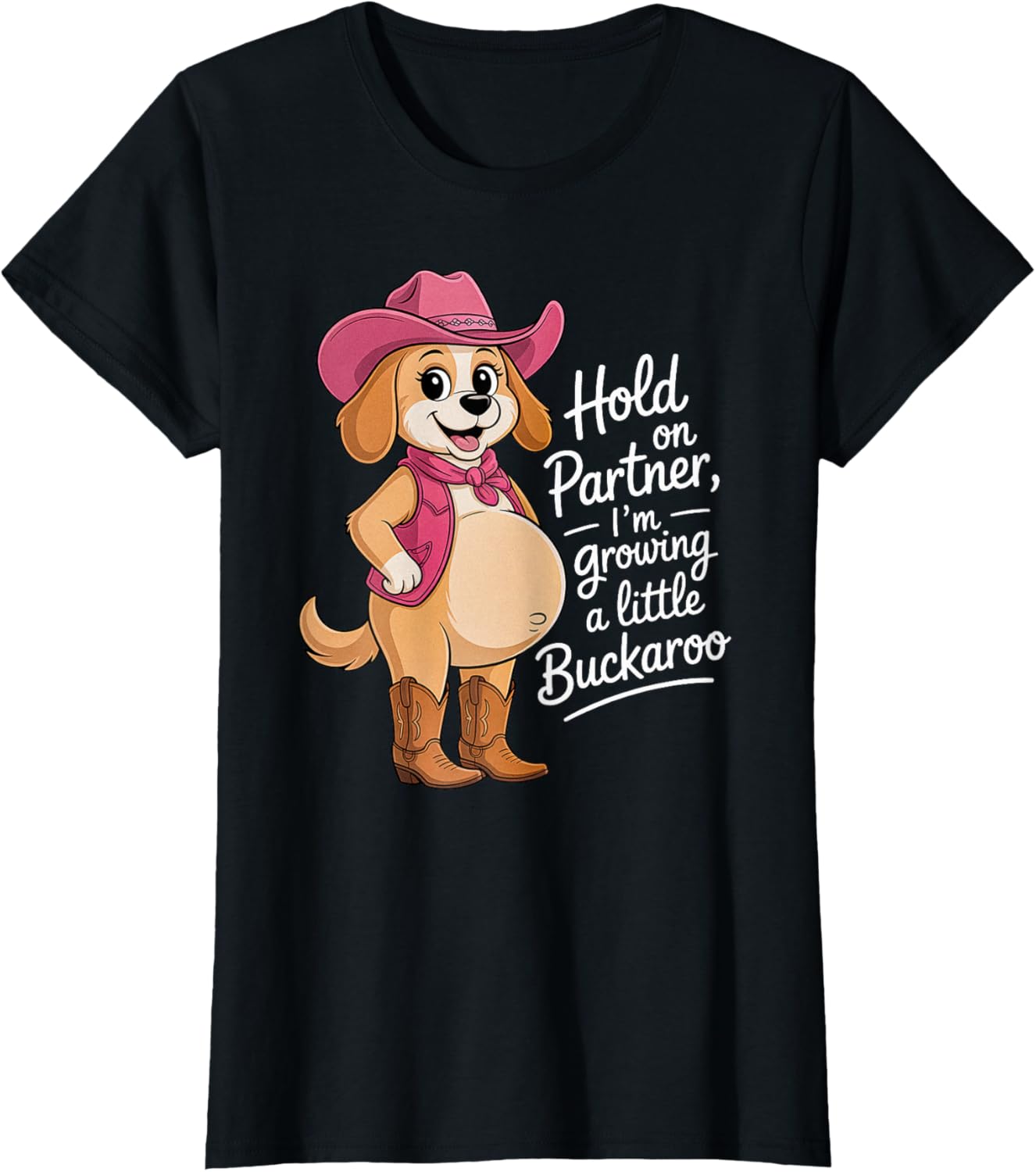 Hold on Partner I'm Growing A Little Buckaroo Funny Dog T-Shirt