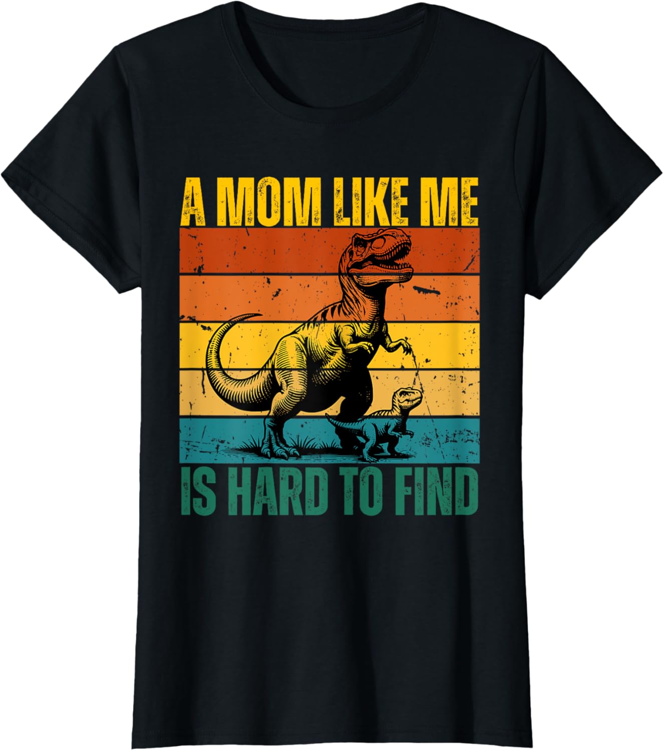 Funny Dinosaur Mama Like Me Is Hard To Find Mother's day T-Shirt