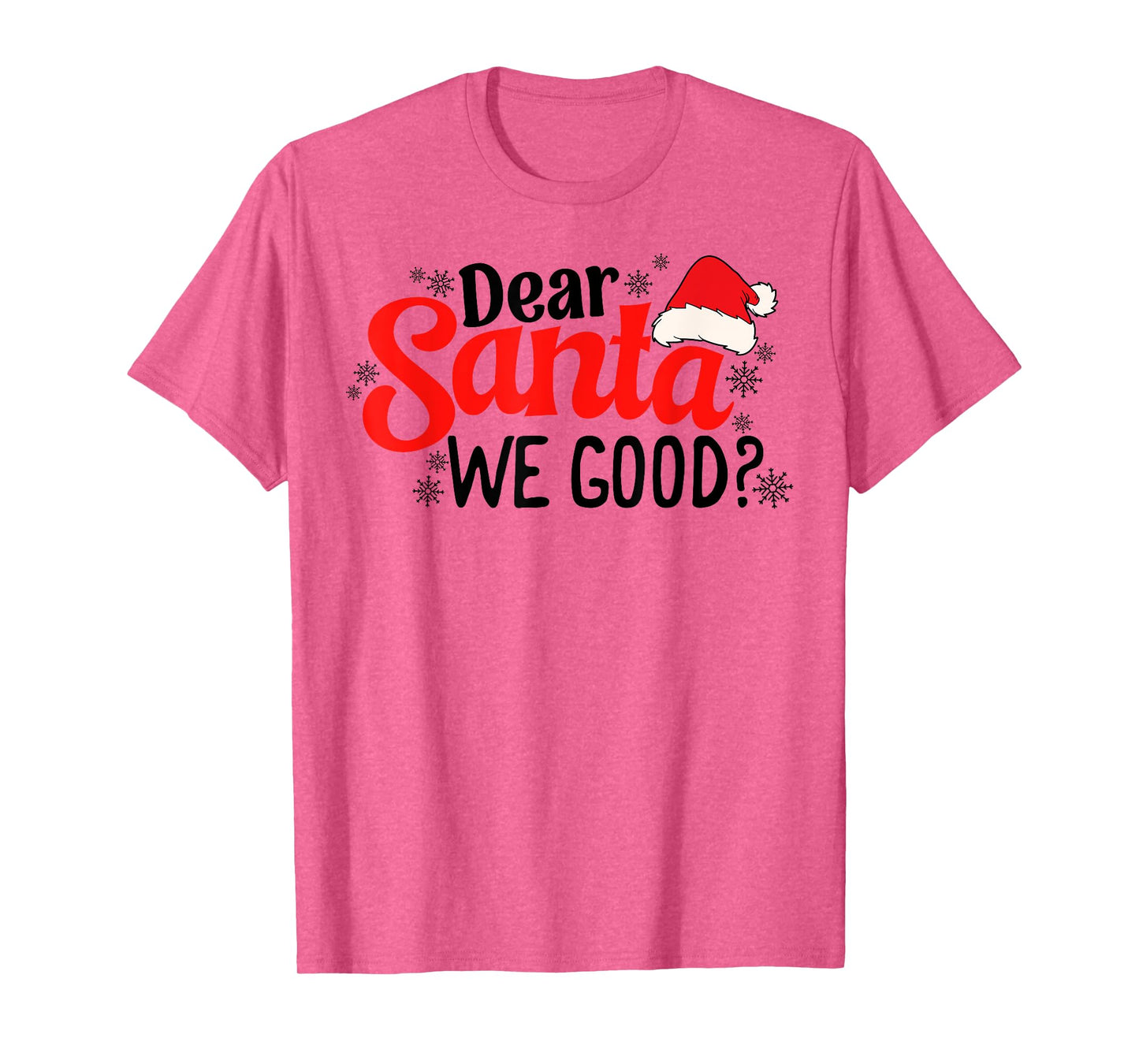 Dear Santa We Good Funny Christmas Holiday Sarcastic Humor T-Shirt