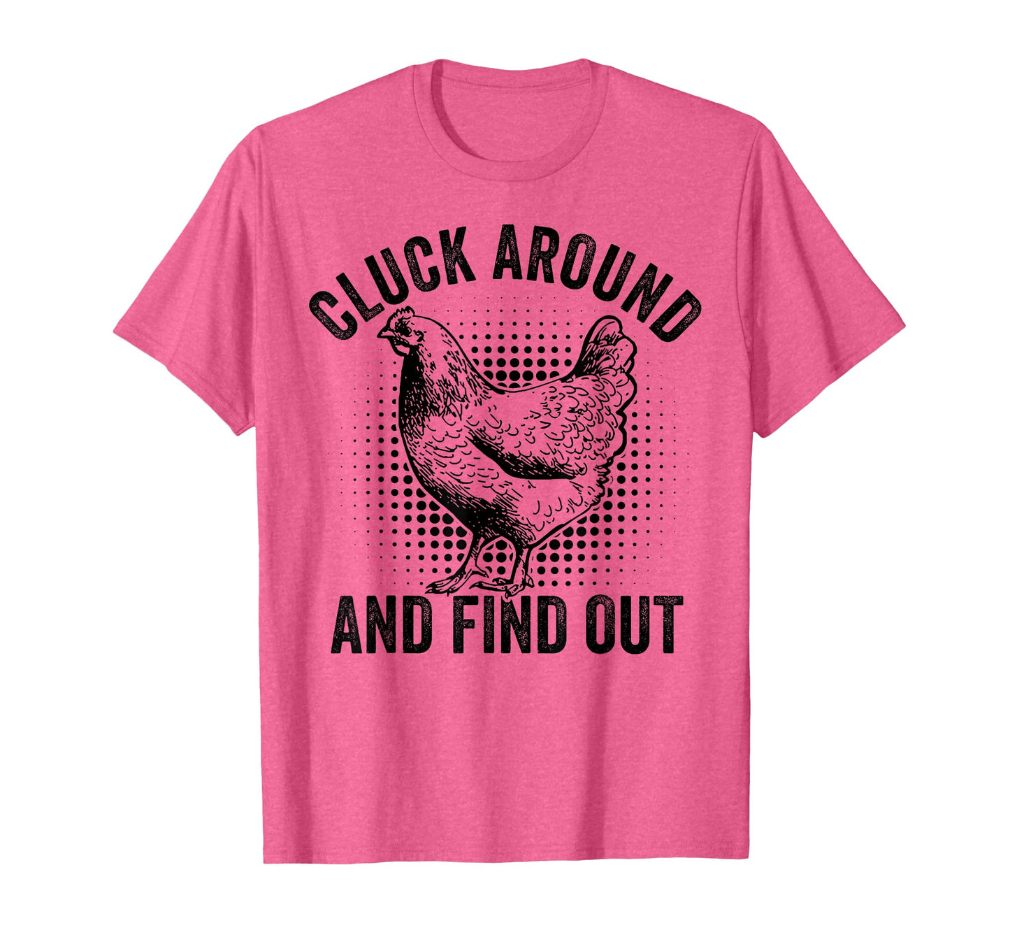 Cluck Around And Find Out Funny Chicken T-Shirt