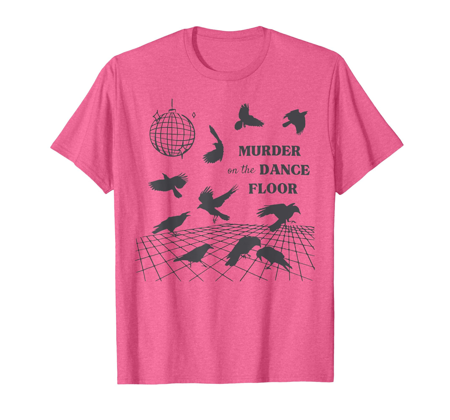 Murder On The Dance Floor Funny Crow Dancing Disco T-Shirt