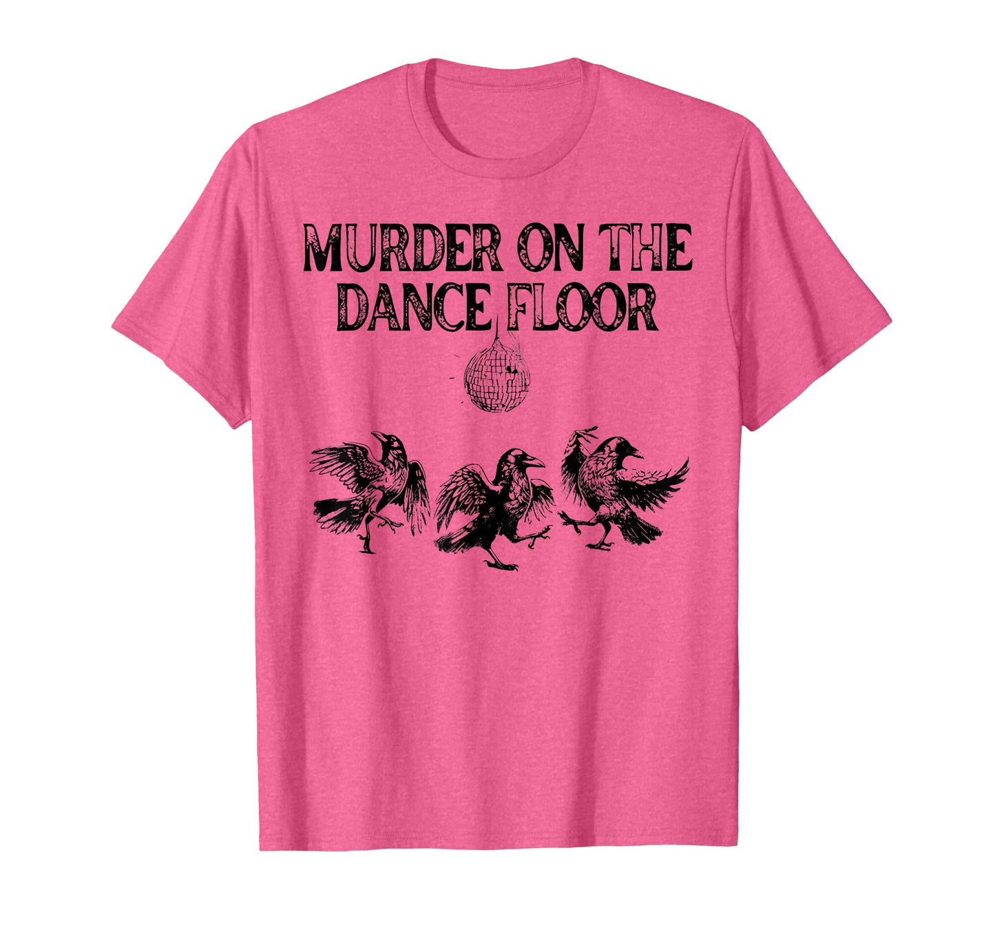 Murder On The Dance Floor Funny Crow Dancing Disco T-Shirt