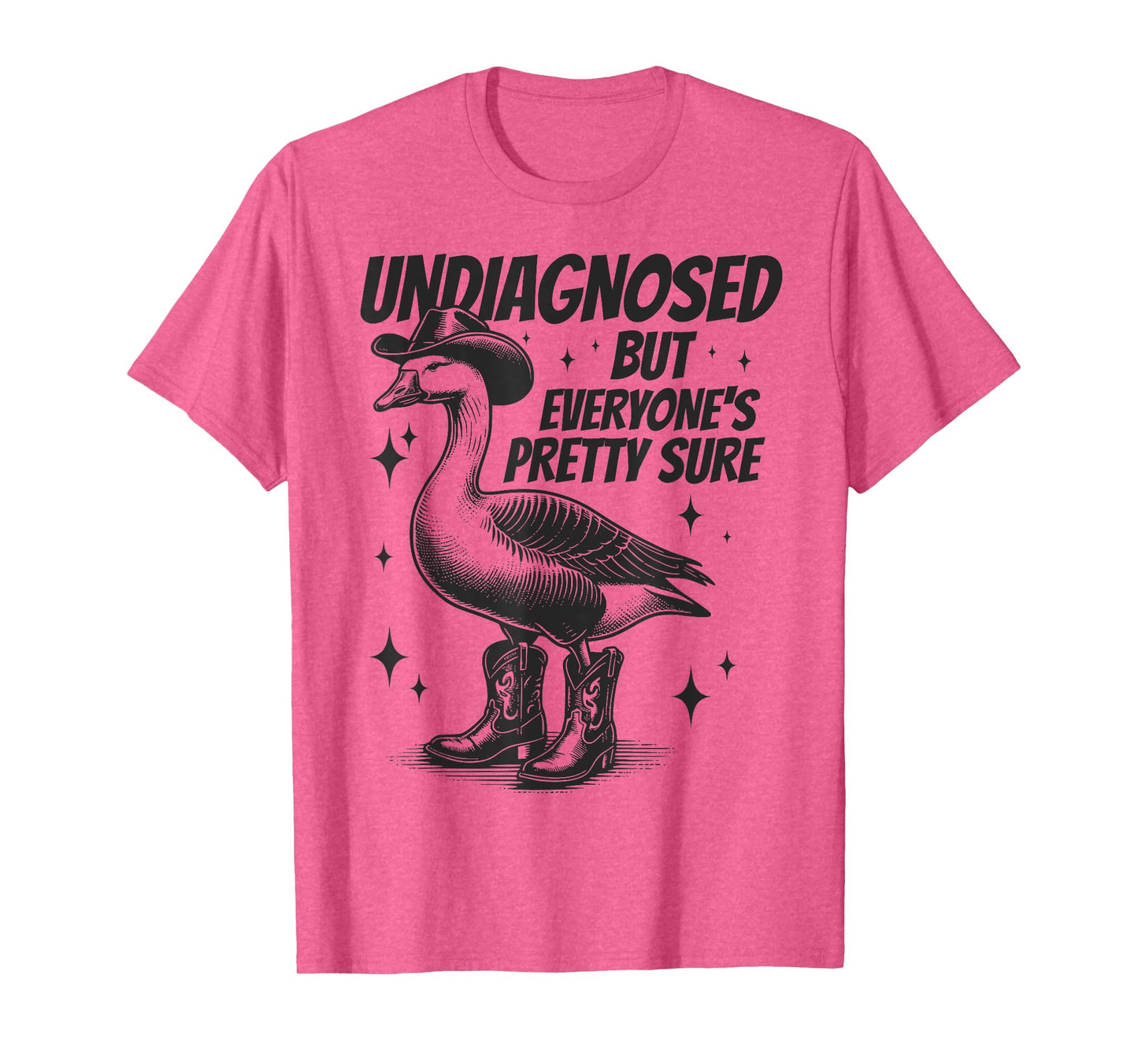 Undiagnosed But Everyone's Pretty Sure Funny Goose Cowboy T-Shirt