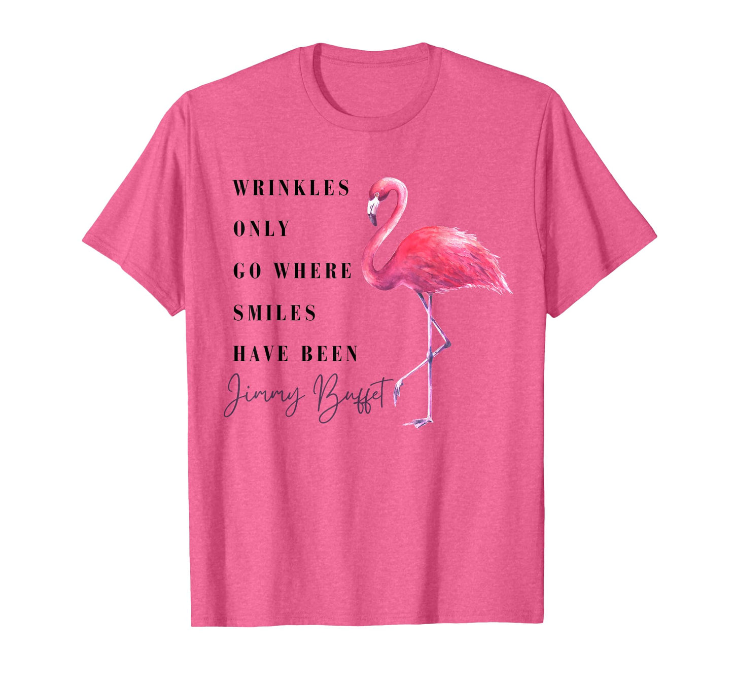 Funny Flamingo Wrinkles Only Go Where Smiles Have Been T-Shirt