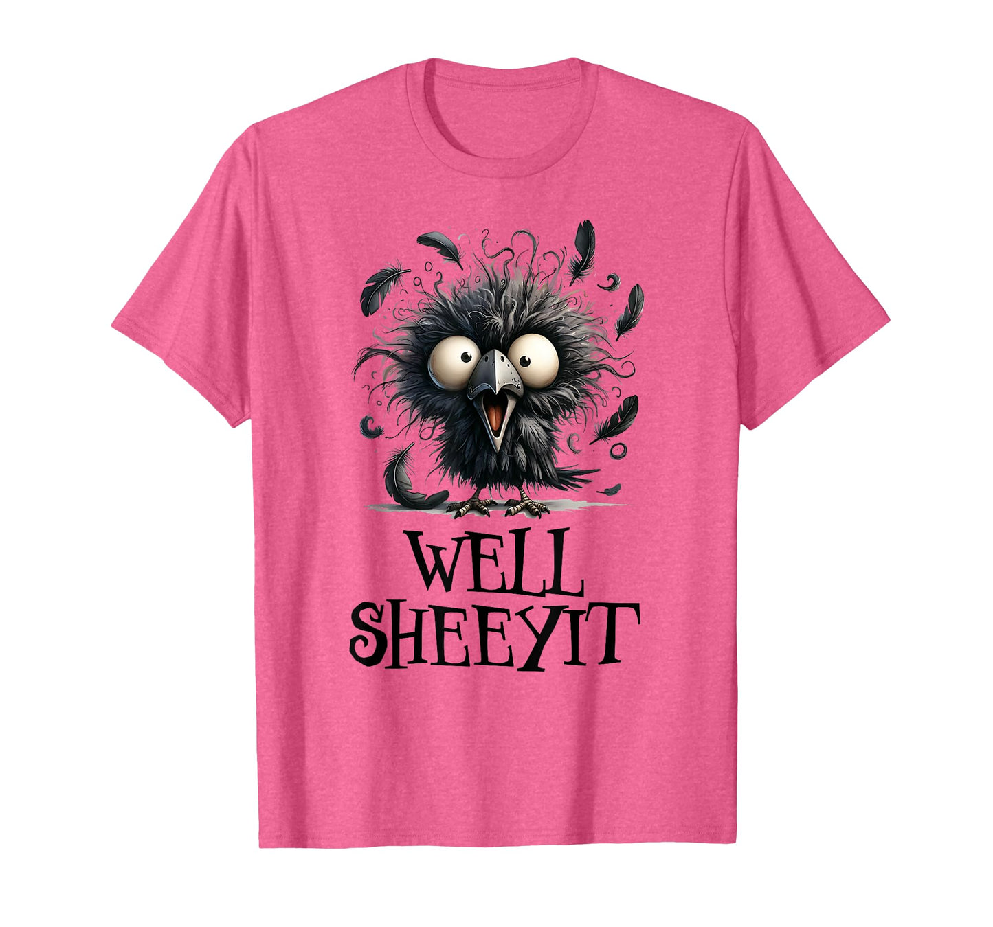 Well Sheeyit. Funny Angry Black Bird Funny Crow Well Sheeyit T-Shirt