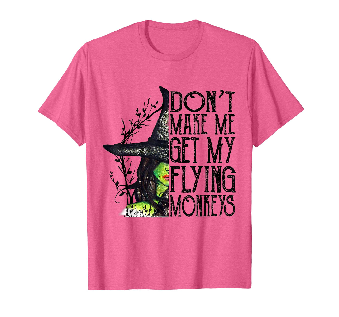 Funny Witch Halloween Don't Make Me Get My Flying Monkeys T-Shirt