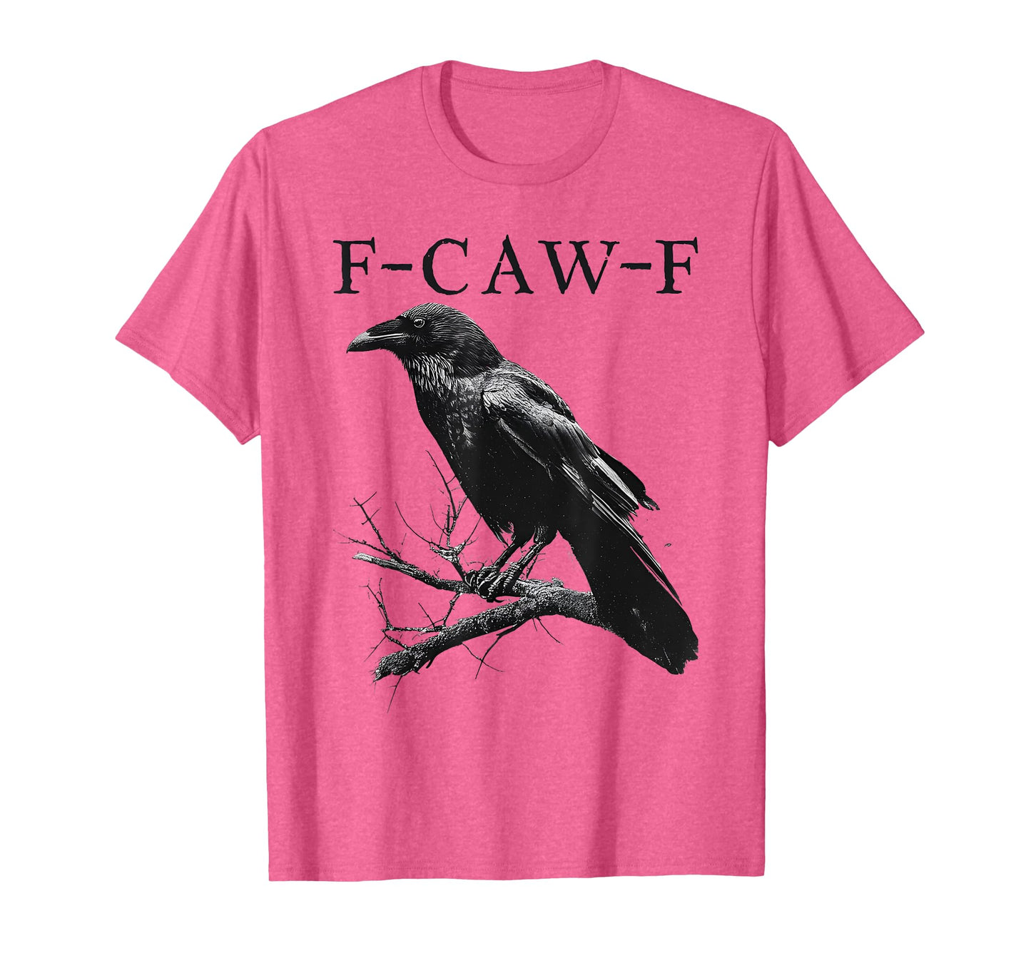Black Crow, F-Caw-F Funny Black Bird Saying Humor Meme T-Shirt