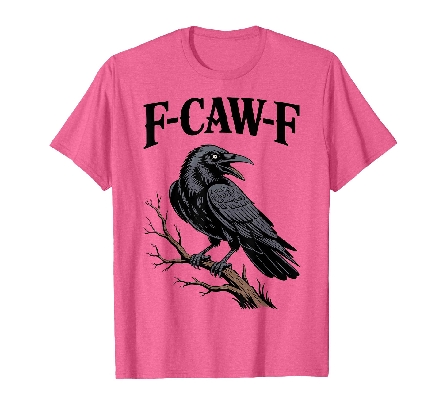 F-Caw-F Funny Raven Gothic Crow black Bird Humor T-Shirt