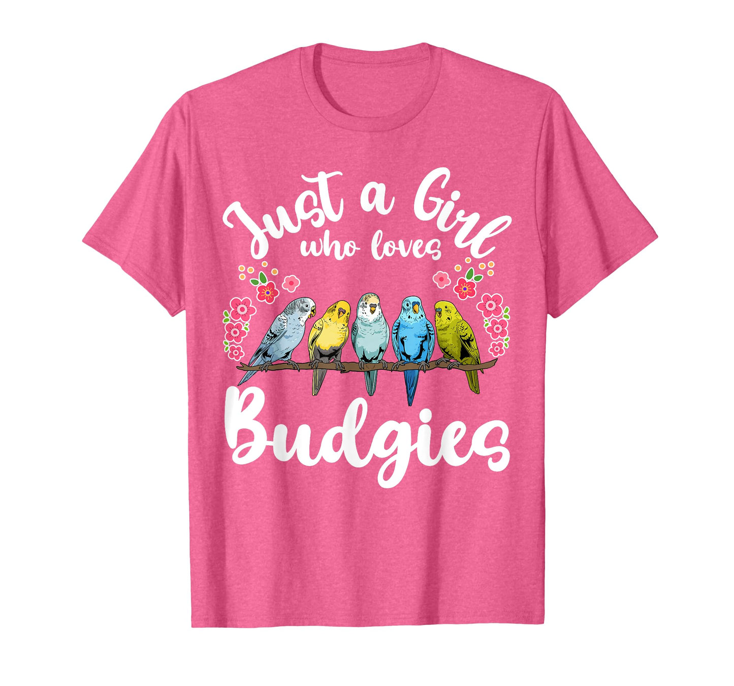 Budgie Budgerigar Birds Just a Girl Who Loves Budgies T-Shirt