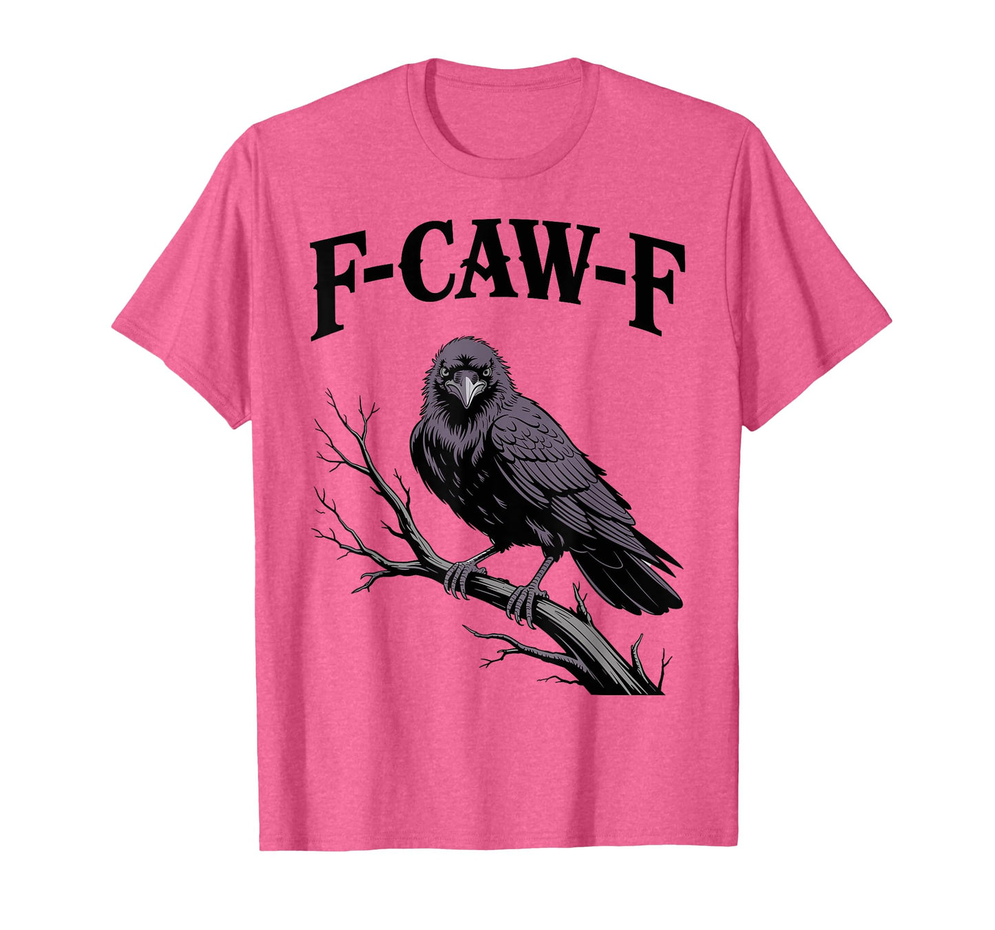 F-Caw-F Funny Raven Gothic Crow black Bird Humor T-Shirt