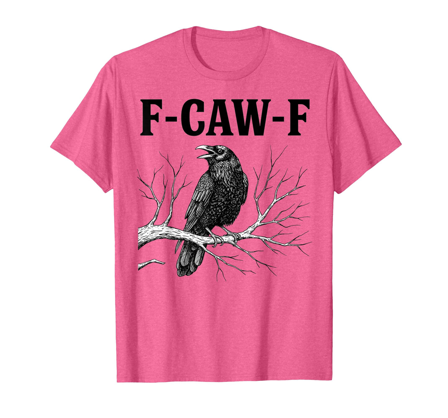 F-Caw-F Shirt Black Bird Crow Funny Crow Lover Men Women T-Shirt