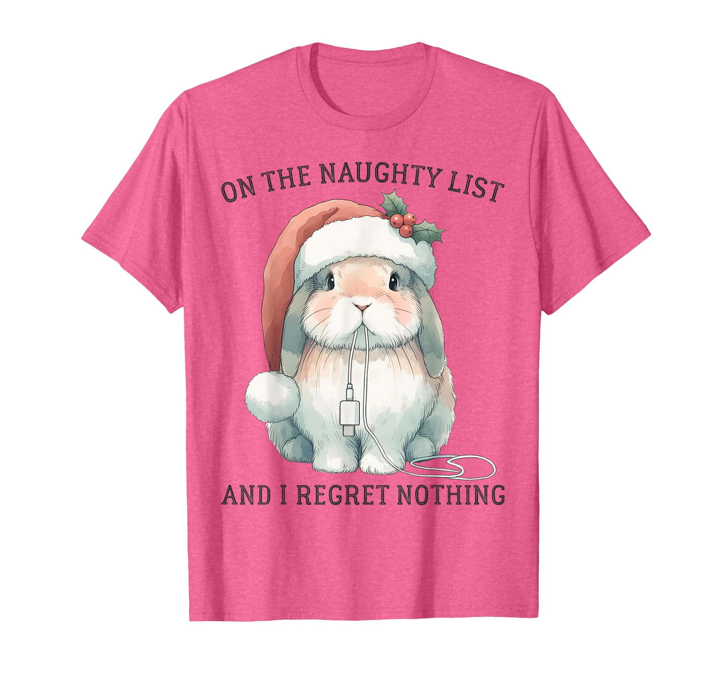 On The Naughty List And I Regret Nothing Rabbit Christmas T-Shirt