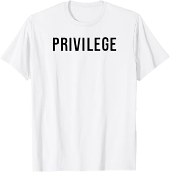 Privilege Entitlement T-Shirt