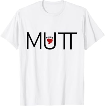 Mutt With Heart Paw Print. Don't Shop, Adopt. Mutt Love T-Shirt