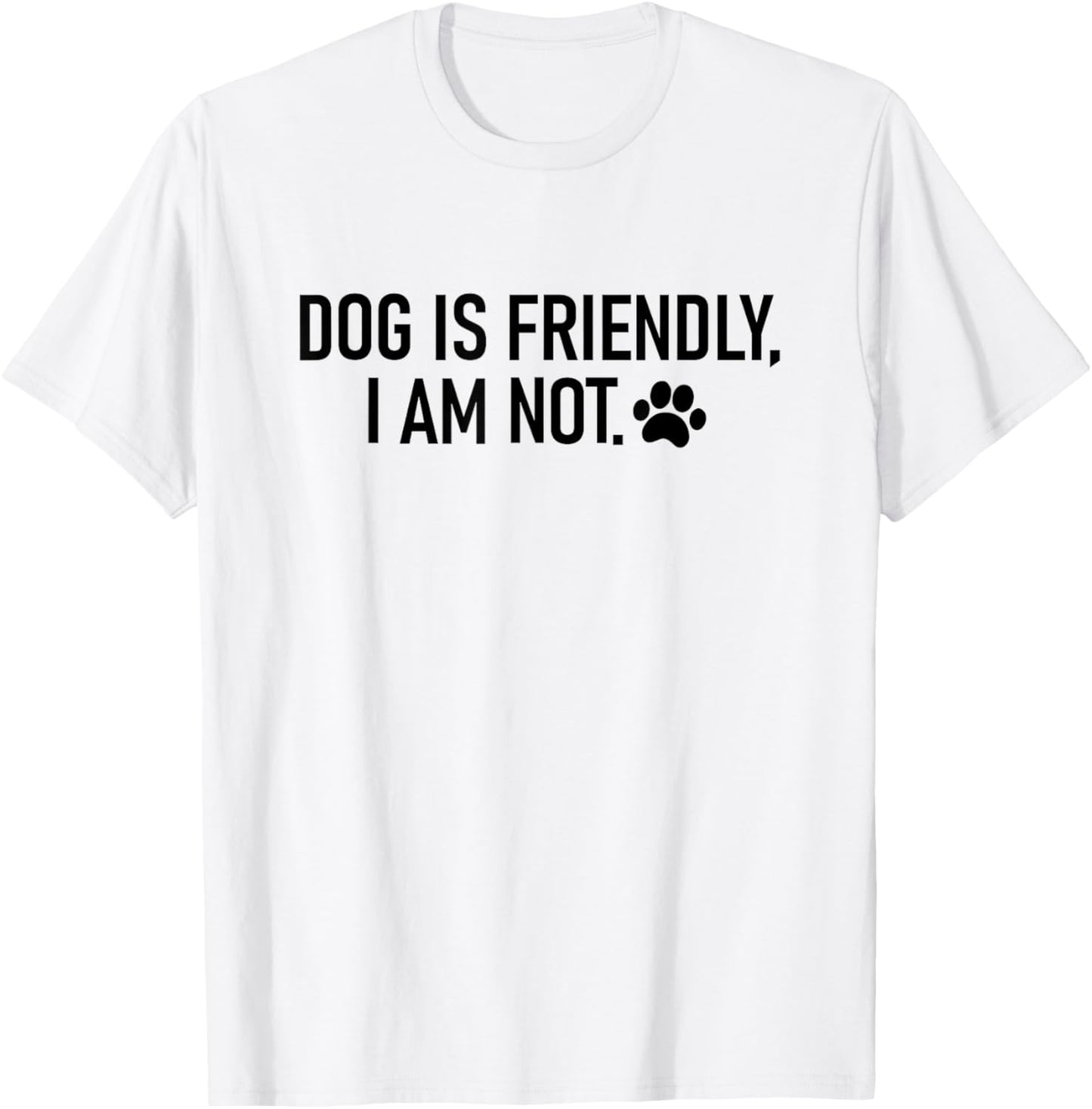 dog is friendly i am not T-Shirt