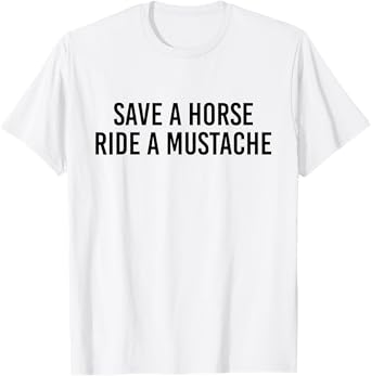 Funny Save A Horse Ride A Mustache T-Shirt