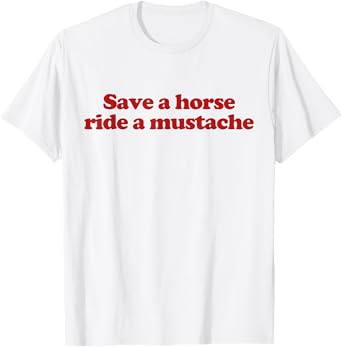 Save A Horse Ride A Mustache Y2k Aesthetic Trendy T-Shirt