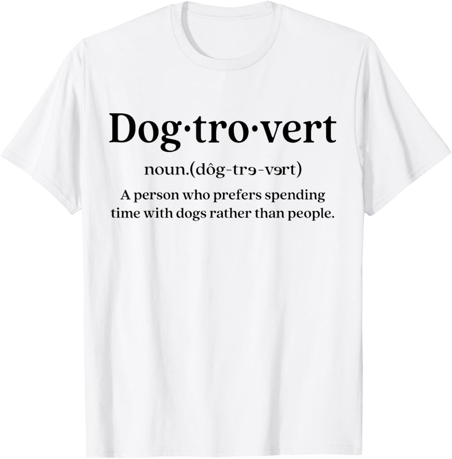 Dog-trovert Definition A Person Who Prefers Spending Time T-Shirt
