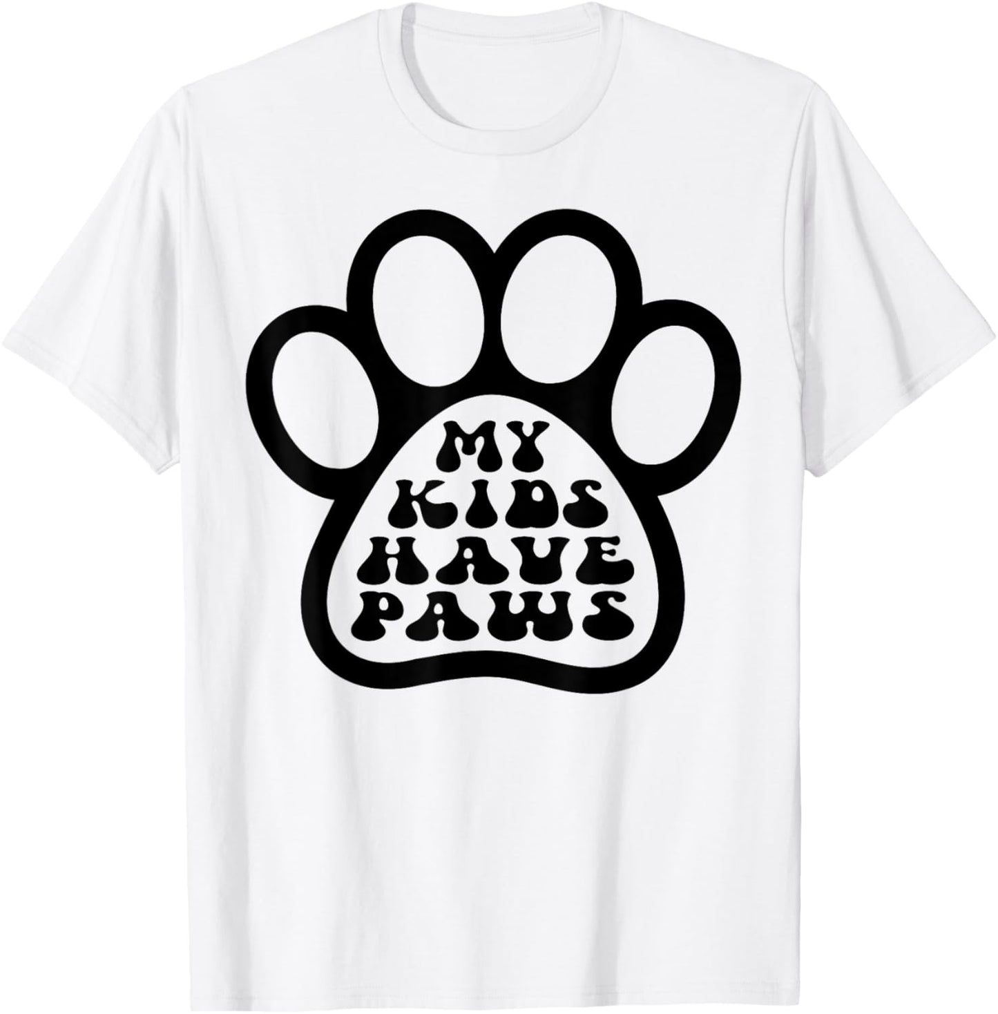 Dog Paw My Kids Have Paws Funny Dog Lover Mom Dad Gift T-Shirt