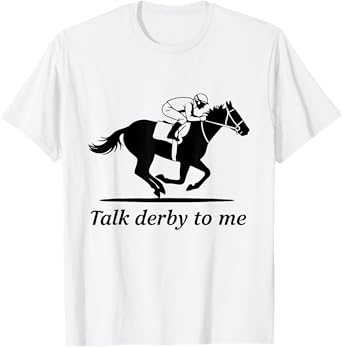 Talk Derby To Me Funny Racing Horse T-Shirt