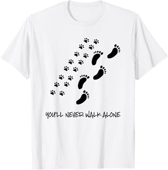 You'll never walk alone dog shirt T-Shirt