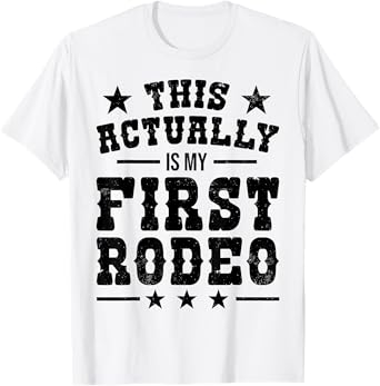 This Actually Is My First Rodeo Funny Cowboy Cowgirl T-Shirt