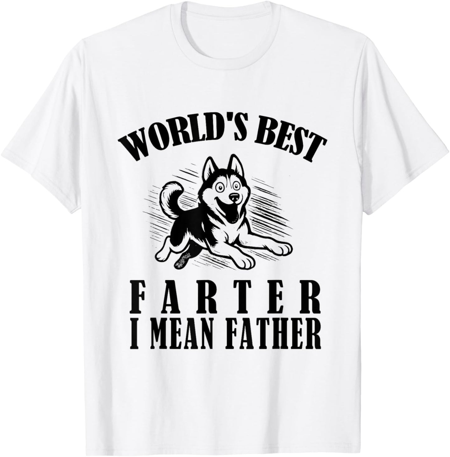 Funny World's Best Farter I Mean Father Fathers Day Dad Dog T-Shirt