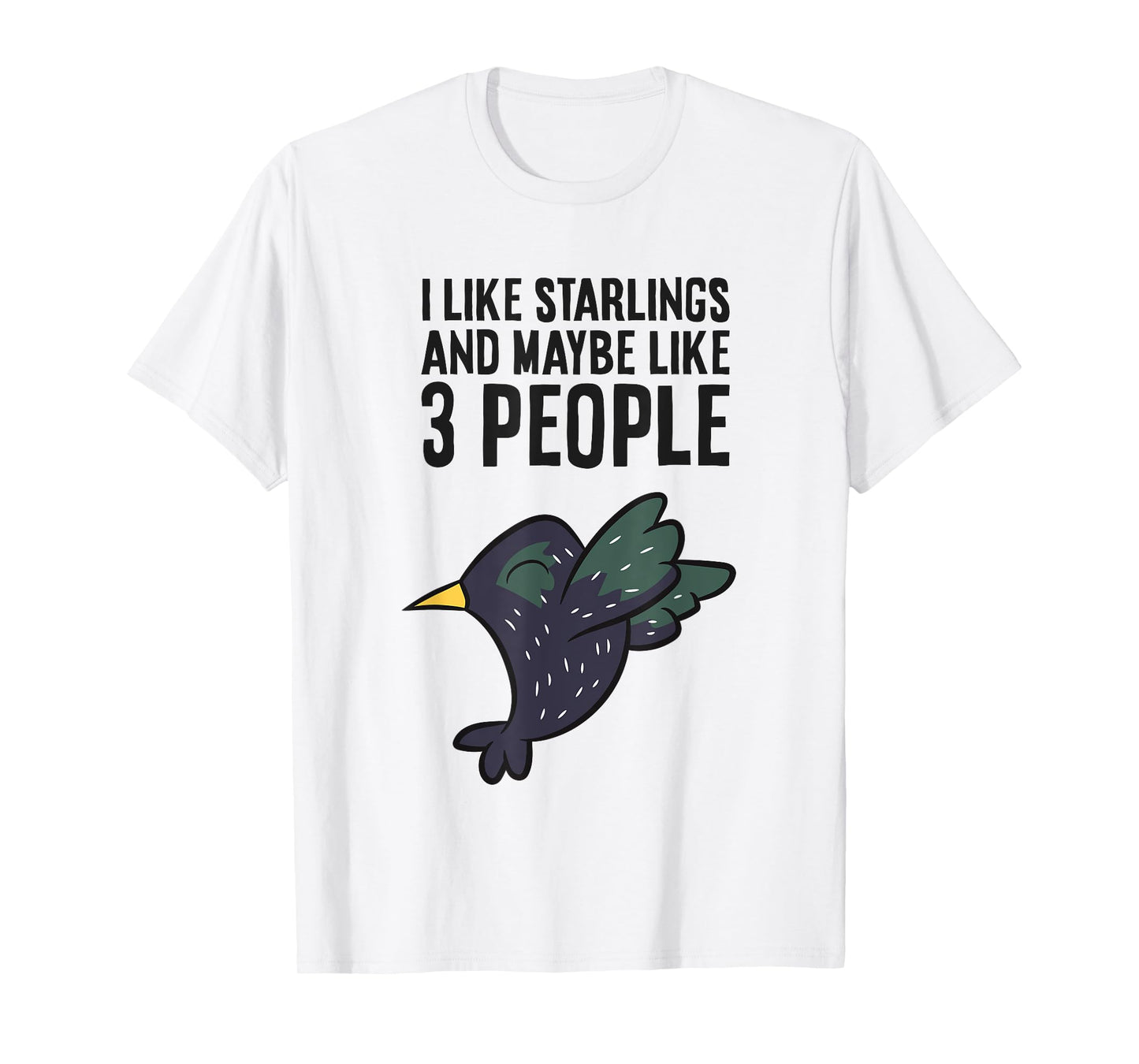 I Like Starlings And Maybe Like 3 People Funny Starling Bird T-Shirt