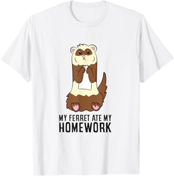 Ferret School Homework My Ferret Ate My Homework T-Shirt