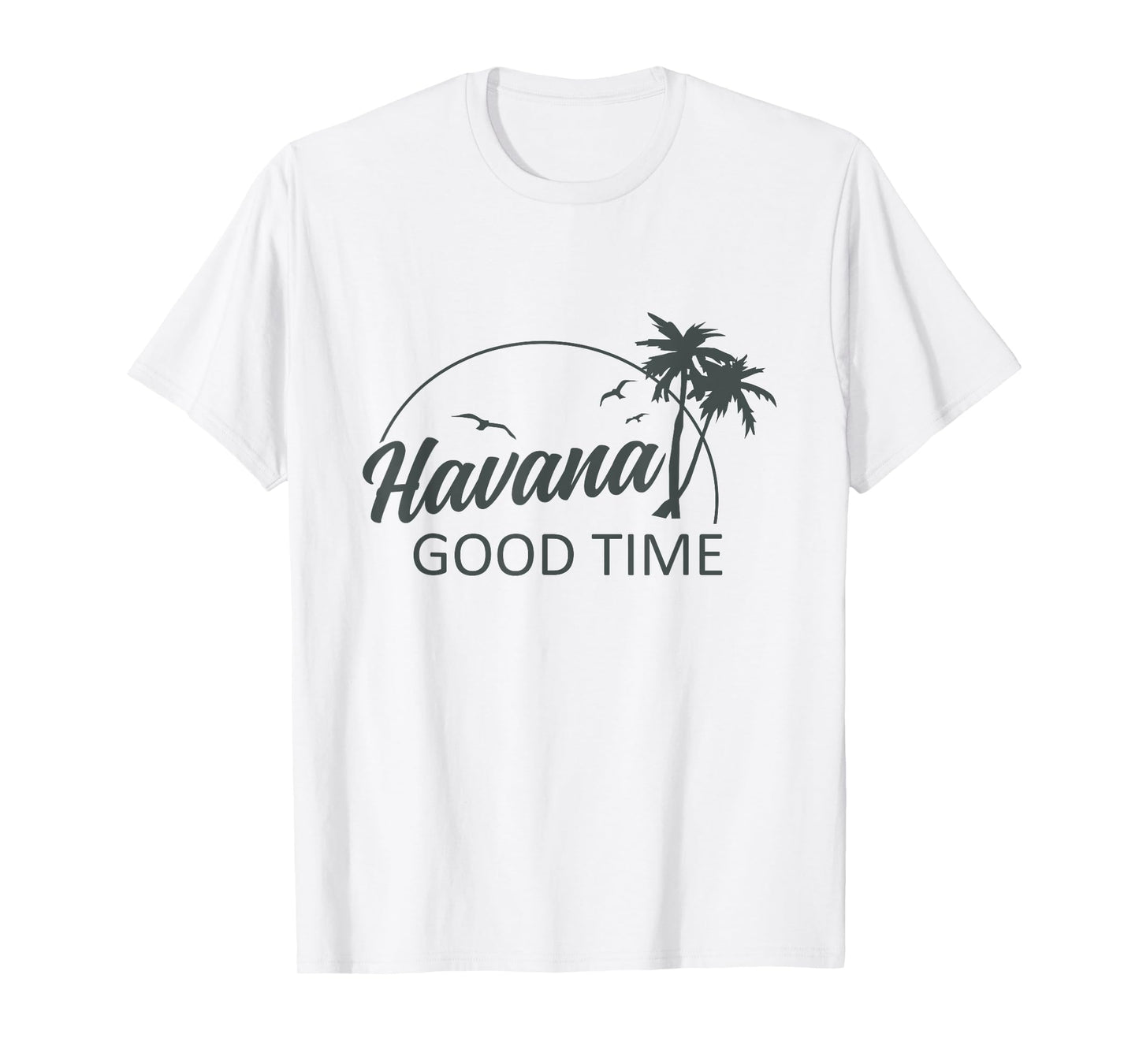 Havana Good Time Funny Island Vacation Pun Travel Retro T-Shirt