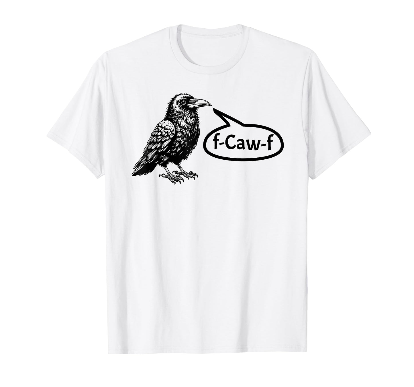 F-CAW-F Funny Crow Raven Pun F-Off Subtle F-Bomb Tee T-Shirt