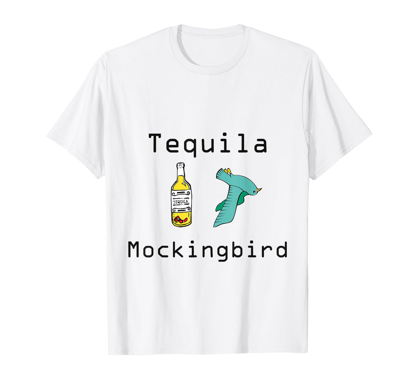 Tequila Mockingbird "To Kill A Mockingbird" Funny T-Shirt T-Shirt