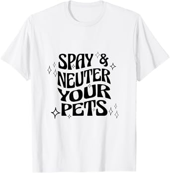 Spay and Neuter Your Pets Retro T-Shirt