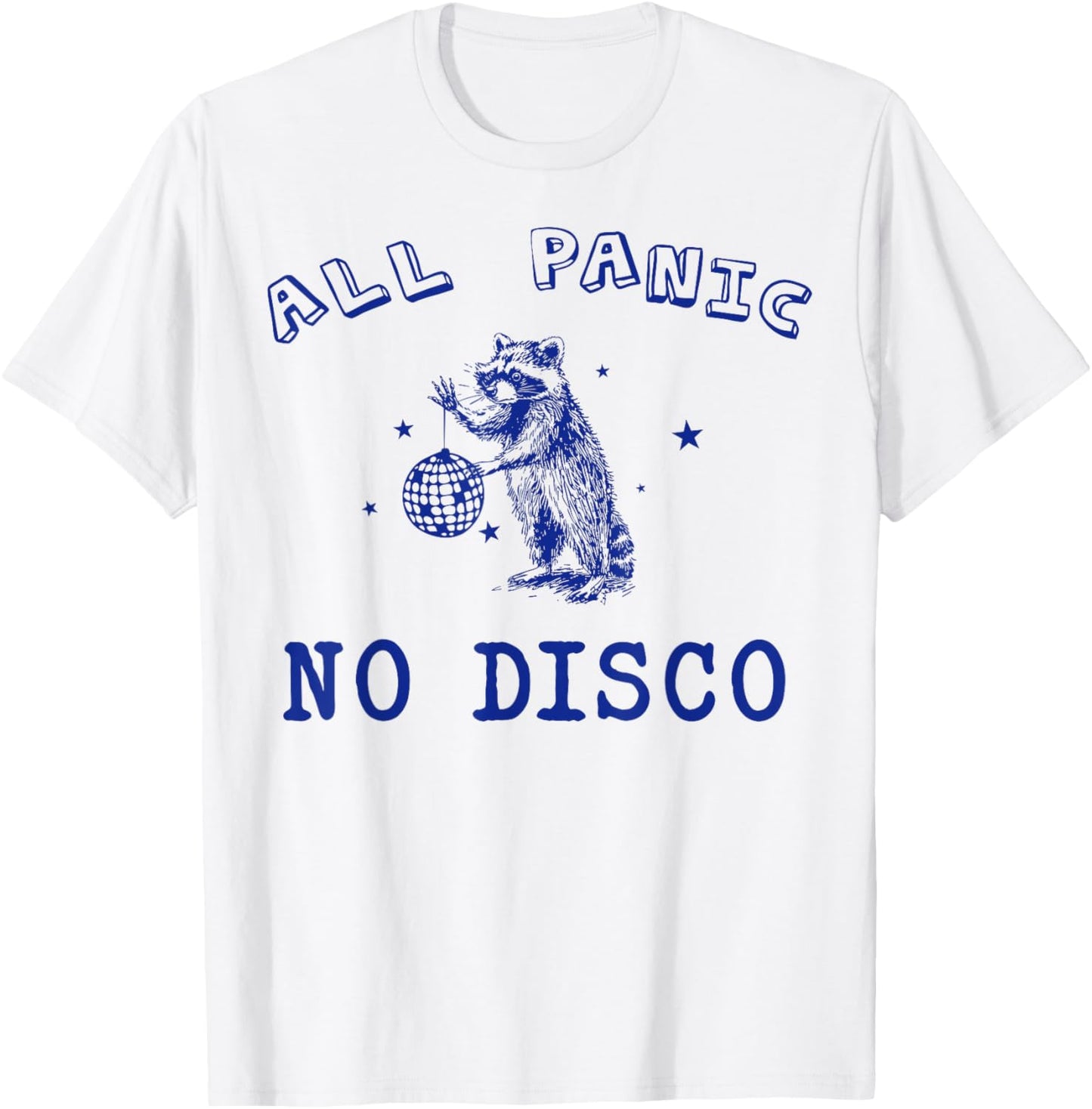 All Panic No Disco Funny Raccoon Possum Gifts For Men Women T-Shirt