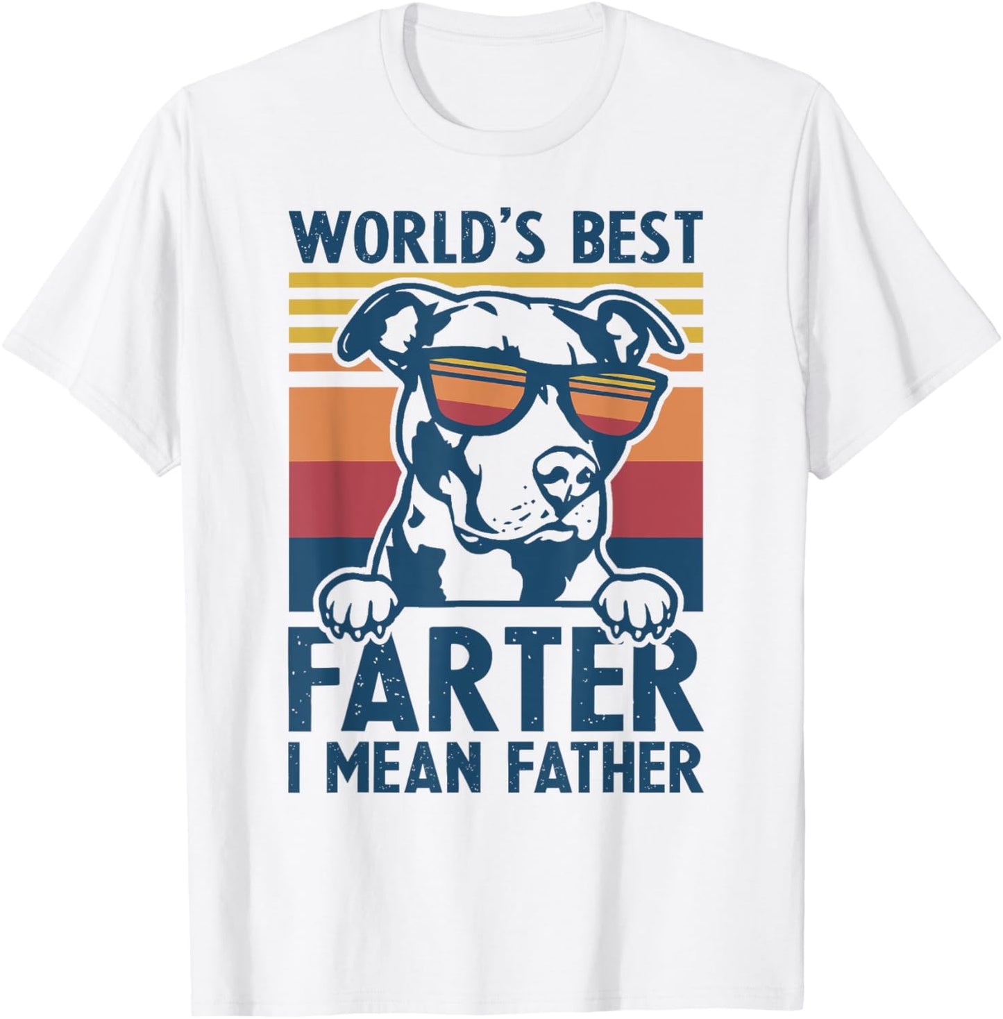 Father's Day Pitbull Dad World's Best Farter I Mean Father T-Shirt