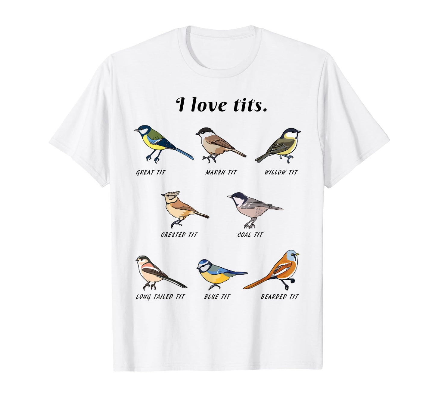 Funny I Love Tits Birdwatching Bird Lover Gift Animals Great T-Shirt