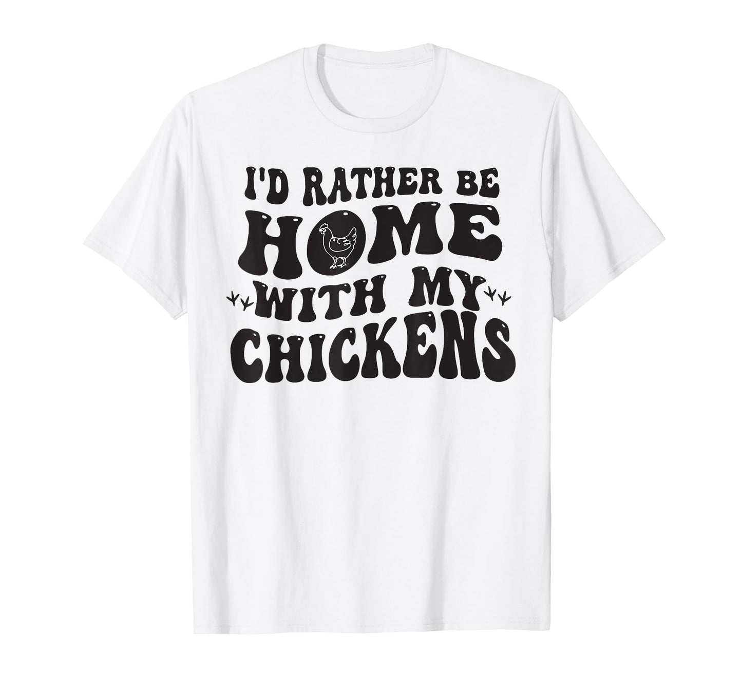 I'd Rather Be Home With My Chickens T-Shirt