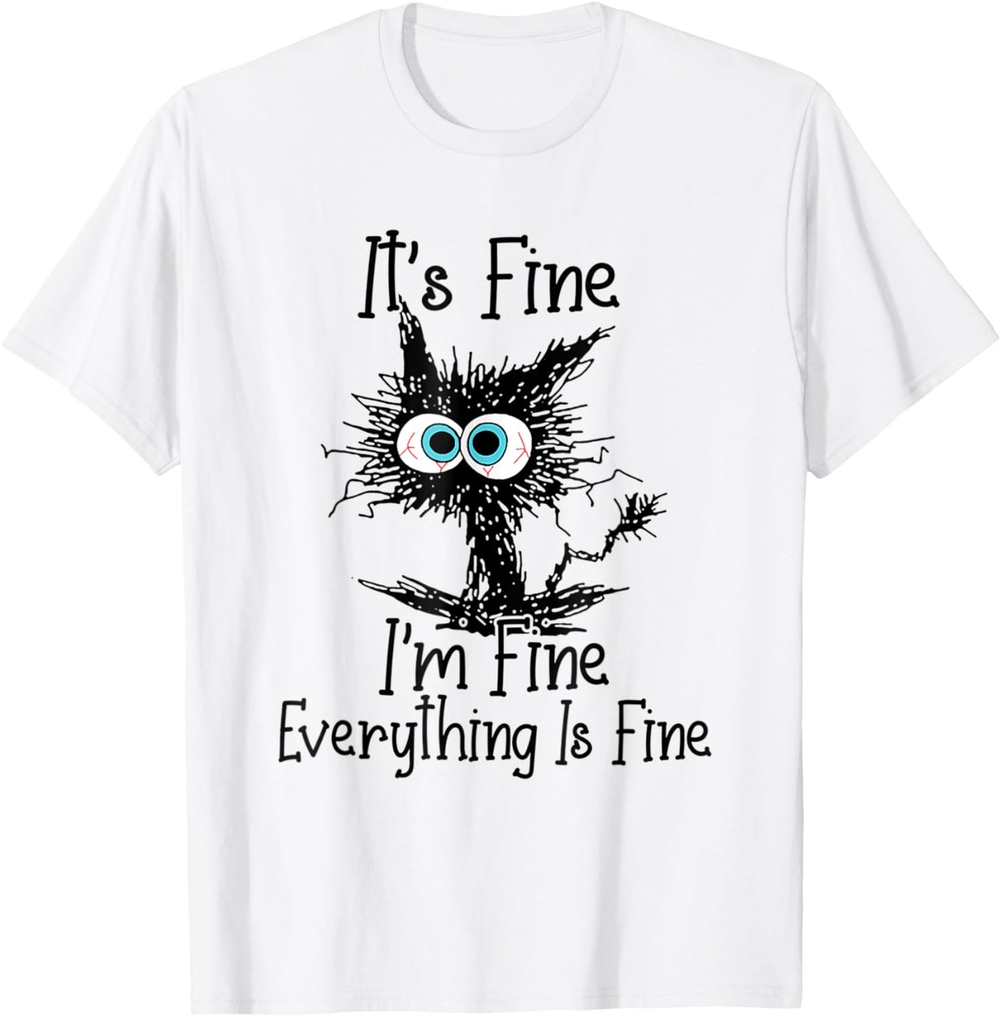 Funny Black Cat It's Fine I'm Fine Everything Is Fine T-Shirt
