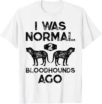 I Was Normal 2 Bloodhounds Ago Funny Bloodhound Dog Vintage T-Shirt