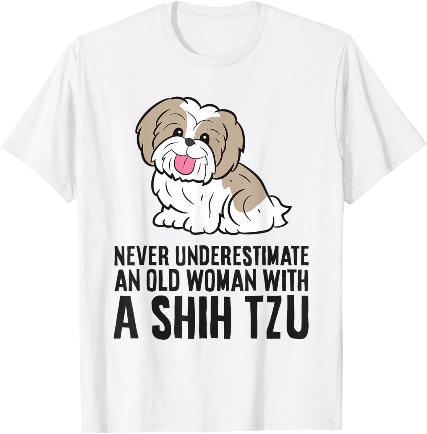 Never Underestimate An Old Woman With A Shih Tzu T-Shirt