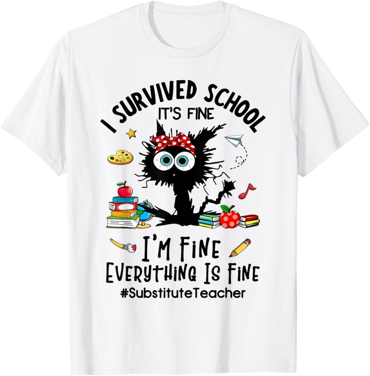 Cat I Survived School It's Fine I'm Fine Substitute Teacher T-Shirt