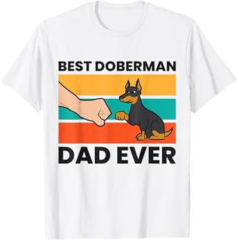 Best Doberman Dad Ever Doberman Pinscher Dad T-Shirt