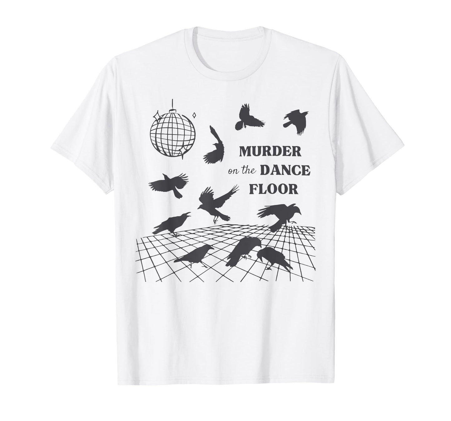 Murder On The Dance Floor Funny Crow Dancing Disco T-Shirt