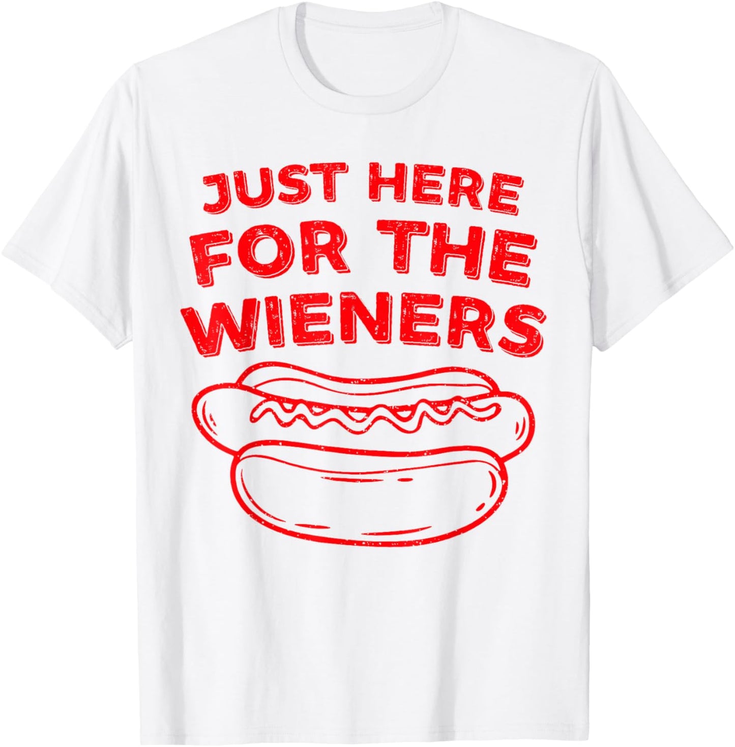 Im Just Here For The Hot Dog Wieners Funny 4th Of July T-Shirt