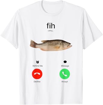 Fih Calling Remind me Message Decline Accept Phone Call Fish T-Shirt