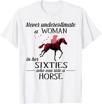 Never underestimate a woman in her sixties who can ride T-Shirt