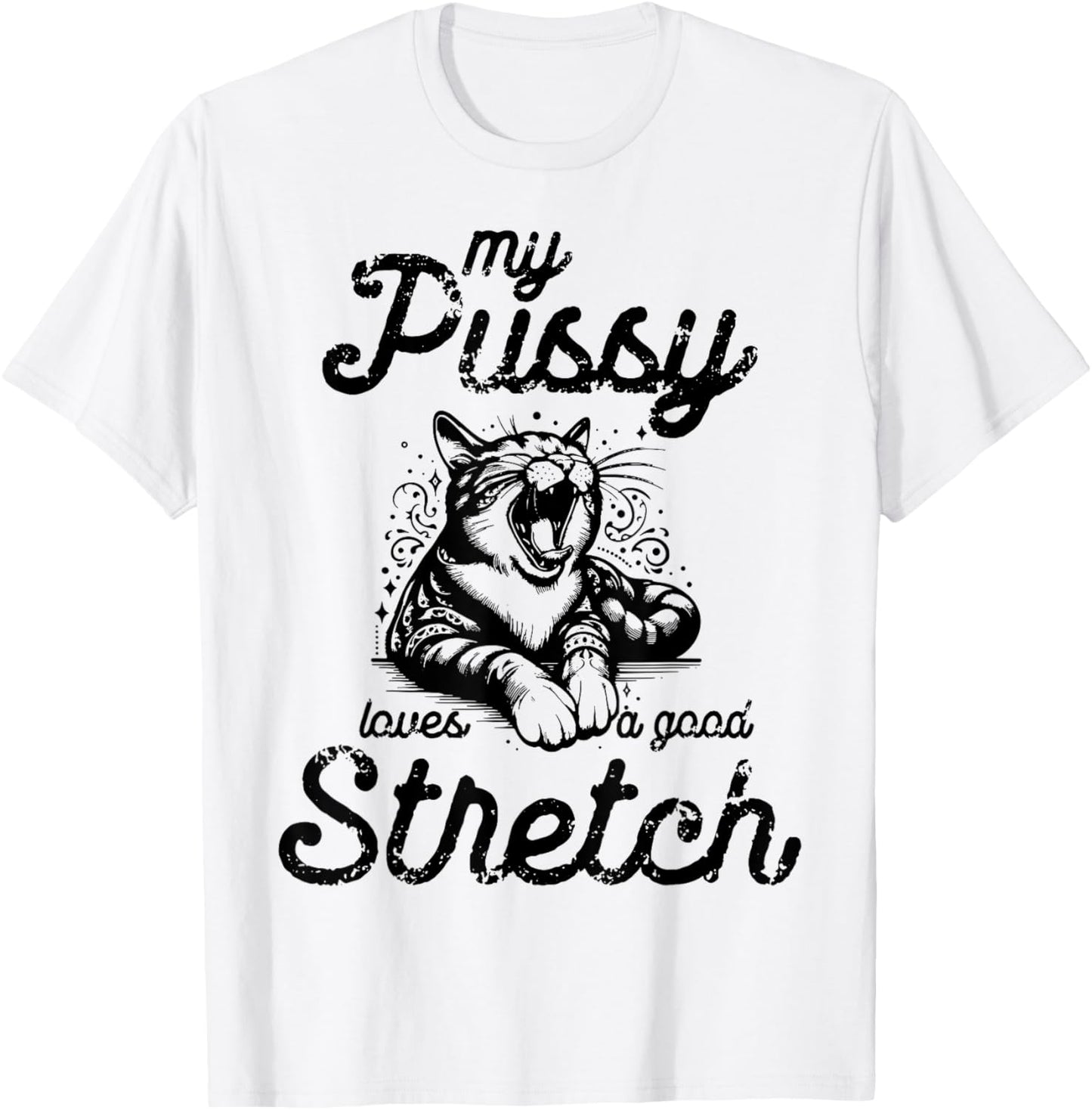 Cat My Pussy Loves A Good Stretch T-Shirt