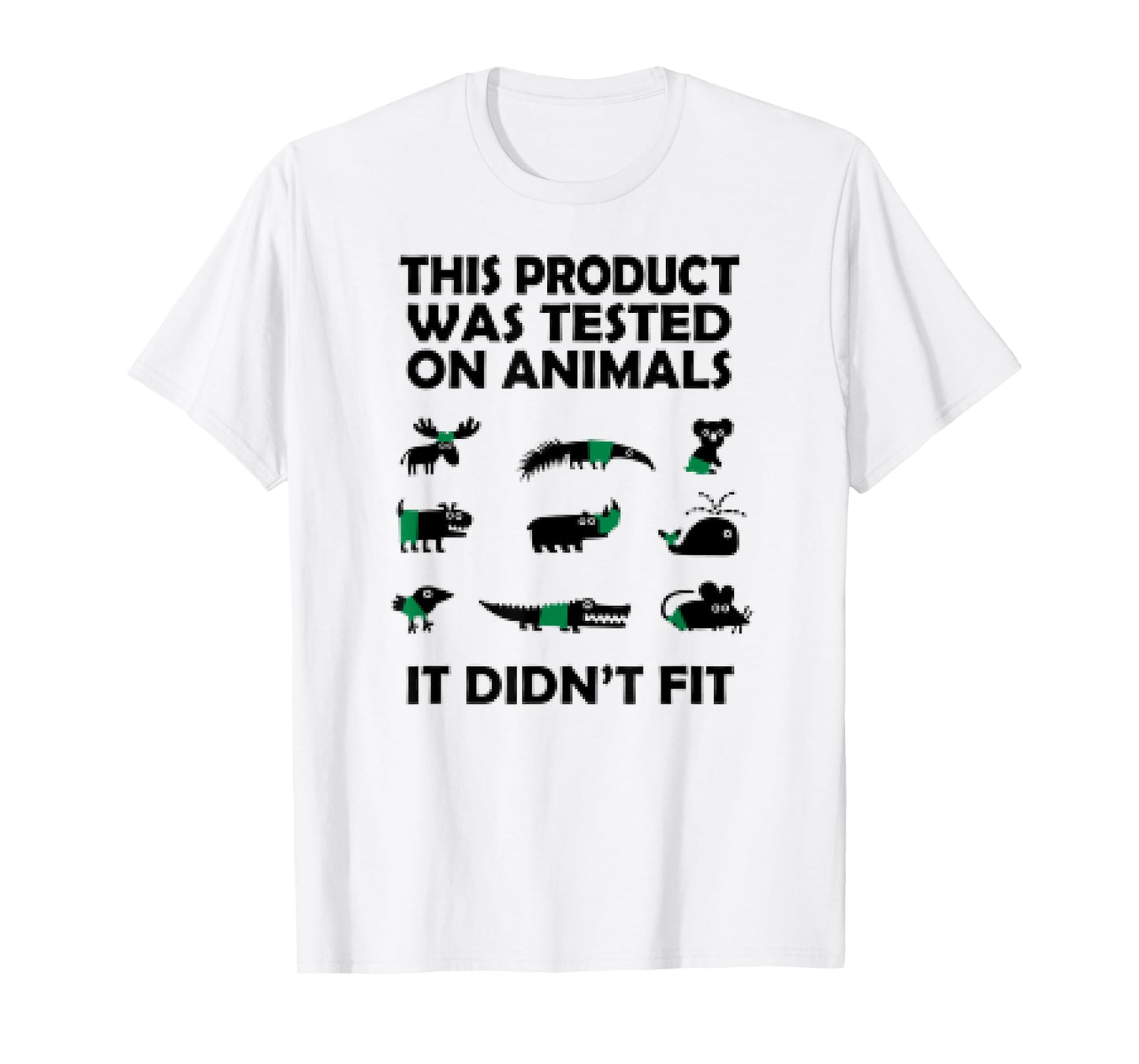 This Product Was Tested On Animals It Didnt Fit Funny Tshirt