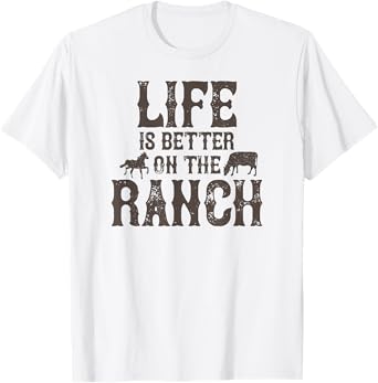 Life Is Better On The Ranch Ranchers T-Shirt